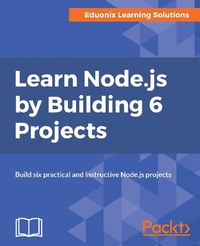 Enlarge image Cover: Learn Node.js by Building 6 Projects - Packt Publishing