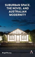 Cover: Suburban Space, the Novel and Australian Modernity - Anthem Press