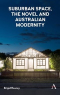 Cover: Suburban Space, the Novel and Australian Modernity - Anthem Press