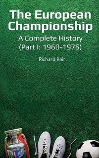 Abbildung von: The European Championship - A Complete History: (Part I: 1960-1976) - Rowanvale Books
