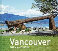 Enlarge image Cover: Vancouver Then and Now (R) - Pavilion