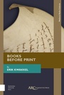Cover: Books Before Print - Arc Humanities Press