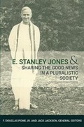 Cover: E. Stanley Jones and Sharing the Good News in a Pluralistic Society - Wesley's Foundery Books