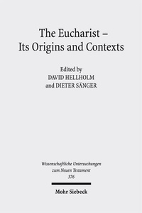 Abbildung von: The Eucharist - Its Origins and Contexts - Mohr Siebeck