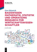 Cover: Basiswissen Mathematik, Statistik und Operations Research f&uuml;r Wirtschaftswissenschaftler - De Gruyter Oldenbourg