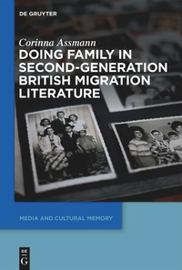 Enlarge image Cover: Doing Family in Second-Generation British Migration Literature - De Gruyter