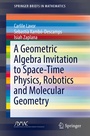 Cover: A Geometric Algebra Invitation to Space-Time Physics, Robotics and Molecular Geometry - Springer