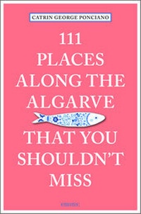 Abbildung von: 111 Places along the Algarve That You Shouldn't Miss - Emons Verlag