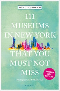 Abbildung von: 111 Museums in New York That You Must Not Miss - Emons Verlag