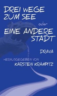 Abbildung von: Drei Wege zum See oder Eine andere Stadt - Drava