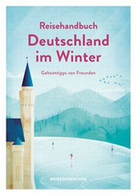 Abbildung von: Reisehandbuch Deutschland im Winter - Reiseführer - Reisedepeschen Verlag