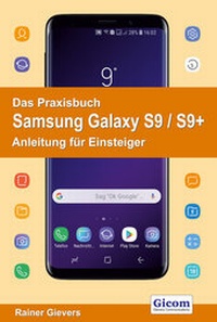 Abbildung von: Das Praxisbuch Samsung Galaxy S9 / S9+ - Anleitung für Einsteiger - Gievers, Rainer