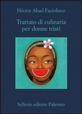 Cover: Trattato di culinaria per donne tristi - La memoria;Sellerio Editore Palermo