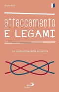 Cover: Attaccamento e legami. La costruzione della sicurezza - Psicologia;San Paolo Edizioni