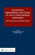 Abbildung von: Jurisdiction, Admissibility and Choice of Law in International Arbitration: Liber Amicorum Michael Pryles - Kluwer Law International
