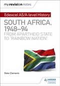 Cover: My Revision Notes: Edexcel AS/A-level History South Africa, 1948-94: from apartheid state to 'rainbow nation' - Hodder Education