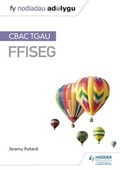 Cover: Fy Nodiadau Adolygu: CBAC TGAU Ffiseg (My Revision Notes: WJEC GCSE Physics, Welsh-language Edition) - Hodder Education