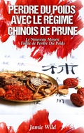 Cover: Perdre du Poids Avec le R&eacute;gime Chinois de Prune - Books on Demand