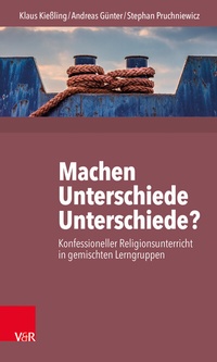 Abbildung von: Machen Unterschiede Unterschiede? Konfessioneller Religionsunterricht in gemischten Lerngruppen - Vandenhoeck & Ruprecht