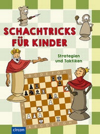 Abbildung von: Schachtricks für Kinder - Circon Verlag GmbH