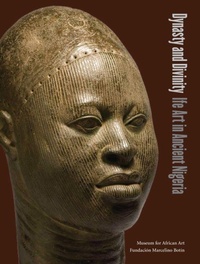 Enlarge image Cover: Dynasty and Divinity - Museum for African Art,U.S.