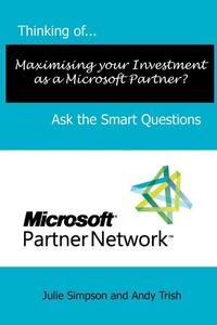 Enlarge image Cover: Thinking of...Maximising Your Investment as a Microsoft Partner? Ask the Smart Questions - Smart Questions Limited