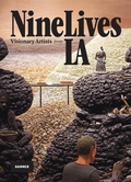 Cover: Nine Lives: Visionary Artists from L.A. - Hammer Museum