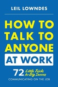 Cover: How to Talk to Anyone at Work: 72 Little Tricks for Big Success Communicating on the Job - McGraw-Hill Education