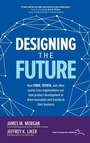 Cover: Designing the Future: How Ford, Toyota, and other World-Class Organizations Use Lean Product Development to Drive Innovation and Transform Their Business - McGraw-Hill Education