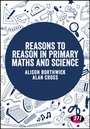Cover: Reasons to Reason in Primary Maths and Science - Learning Matters Ltd