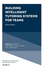 Cover: Building Intelligent Tutoring Systems for Teams - Emerald Publishing Limited