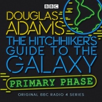 Enlarge image Cover: The Hitchhiker's Guide To The Galaxy: Primary Phase - BBC Physical Audio