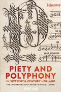 Cover: Piety and Polyphony in Sixteenth-Century Holland - Boydell Press