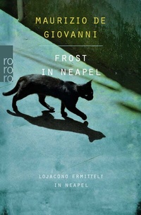 Abbildung von: Frost in Neapel: Lojacono ermittelt in Neapel - Rowohlt Taschenbuch