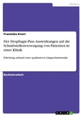Cover: Der Dysphagie-Pass. Auswirkungen auf die Schnittstellenversorgung von Patienten in einer Klinik - GRIN Verlag