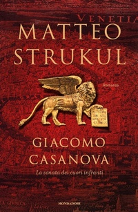 Abbildung von: Giacomo Casanova. La sonata dei cuori infranti - Omnibus;Mondadori