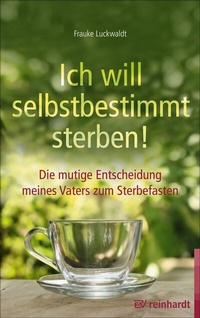 Abbildung von: Ich will selbstbestimmt sterben! - Ernst Reinhardt Verlag
