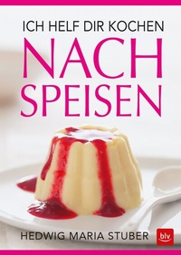Abbildung von: Ich helf dir kochen - Nachspeisen - BLV