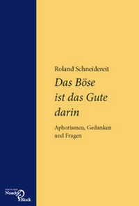 Abbildung von: Das Böse ist das Gute darin - Edition Noack & Block