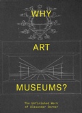Cover: Why Art Museums? - MIT Press