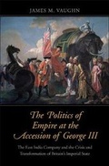 Cover: The Politics of Empire at the Accession of George III - Yale University Press
