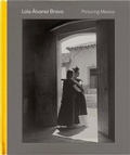 Cover: Lola Alvarez Bravo - Yale University Press
