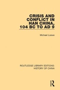 Cover: Crisis and Conflict in Han China, 104 BC to AD 9 - Routledge