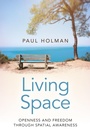 Cover: Living Space: Openness and Freedom through Spatial Awareness - O Books