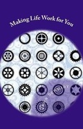 Cover: Making Life Work for You - Path Publishing, Incorporated
