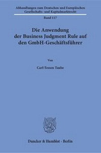Abbildung von: Die Anwendung der Business Judgment Rule auf den GmbH-Geschäftsführer. - Duncker & Humblot
