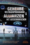 Cover: Geheime Weltraumprogramme & Allianzen mit Au&szlig;erirdischen. Whistleblower berichten, was auf der Welt wirklich vor sich geht! - AMRA Verlag