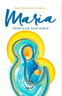 Abbildung von: Maria : trenta-un santuaris - Editorial Claret, S.L.U.