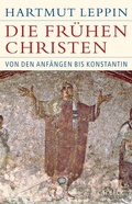 Cover: Die fr&uuml;hen Christen - C.H.BECK
