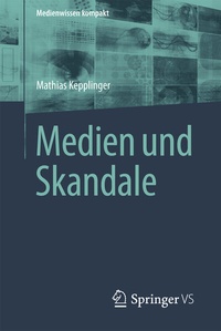Abbildung von: Medien und Skandale - Springer VS